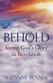 Behold Seeing God's Glory in Revelation (eBook, ePUB)