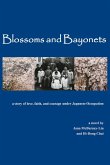Blossoms and Bayonets: A Story of Love, Faith and Courage under Japanese Occupation (eBook, ePUB)