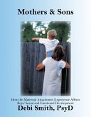 Mothers and Sons: How the Maternal Attachment Experience Affects Boys' Emotional and Social Development (eBook, ePUB)