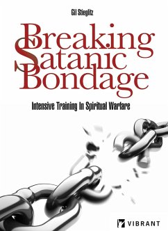 Breaking Satanic Bondage (eBook, ePUB) - Stieglitz, Gil