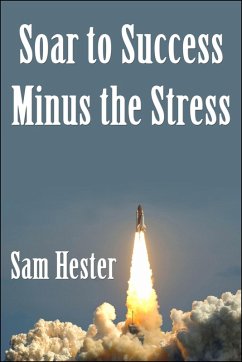 Cover Soar to Success Minus the Stress (eBook, ePUB)