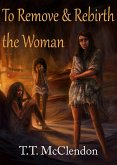 To Remove and Rebirth the Woman (eBook, ePUB)