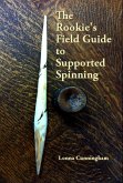Rookie's Field Guide to Supported Spinning (eBook, ePUB)
