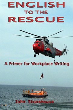 English to the Rescue: A Primer for Workplace Writing (eBook, ePUB) - Stonehouse, John