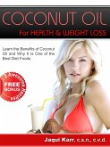 Coconut Oil for Health & Weight Loss: Learn the Benefits of Coconut Oil and Why It Is One of the Best Diet Foods (eBook, ePUB)