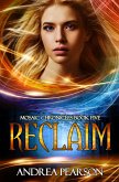 Reclaim, Mosaic Chronicles Book Five (eBook, ePUB)