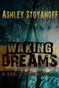 Waking Dreams (The Soul's Mark, #1.5) (eBook, ePUB) - Stoyanoff, Ashley