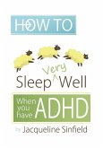 How to Sleep Well when you have ADHD (eBook, ePUB)