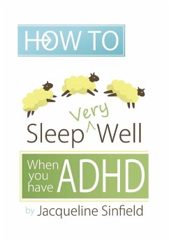 How to Sleep Well when you have ADHD (eBook, ePUB) - Sinfield, Jacqueline