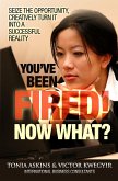 You've Been Fired! Now What? (eBook, ePUB)