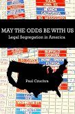 May the Odds Be With Us Legal Segregation in America (eBook, ePUB)
