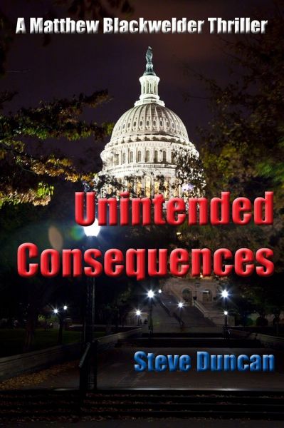 Unintended Consequences: A Matthew Blackwelder Thriller (eBook, ePUB) Unintended Consequences: A Matthew Blackwelder Thriller (eBook, ePUB)