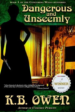 Dangerous and Unseemly (The Concordia Wells Mysteries, #1) (eBook, ePUB) - Owen, K. B. Dangerous and Unseemly (The Concordia Wells Mysteries, #1) (eBook, ePUB) - Owen, K. B.
