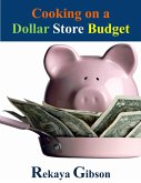 Cooking On a Dollar Store Budget (eBook, ePUB)
