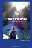 Peace Pilgrim: Walking Her Talk Against Hate (eBook, ePUB)