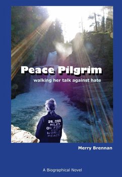 Peace Pilgrim: Walking Her Talk Against Hate (eBook, ePUB) - Brennan, Merry