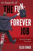 In Search of the Fun-Forever Job: Career Strategies that Work (eBook, ePUB)