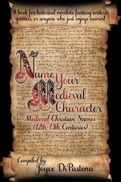 Name Your Medieval Character: Medieval Christian Names (12th-13th Centuries) (eBook, ePUB) - Dipastena, Joyce