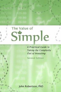 Value of Simple: A Practical Guide to Taking the Complexity Out of Investing (eBook, ePUB) - Robertson, John