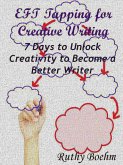 EFT Tapping for Creative Writing: 7 Days to Unlock Creativity to Become a Better Writer (eBook, ePUB)