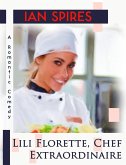 Lili Florette, Chef Extraordinaire (A Romantic Comedy) (eBook, ePUB) Lili Florette, Chef Extraordinaire (A Romantic Comedy) (eBook, ePUB)