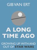 Long Time Ago: Growing up with and out of Star Wars (eBook, ePUB)