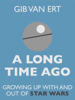 Long Time Ago: Growing up with and out of Star Wars (eBook, ePUB) - Ert, Gib van