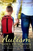 Autism Goes to School: Book One in the School Daze Series (eBook, ePUB)