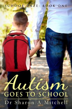 Autism Goes to School: Book One in the School Daze Series (eBook, ePUB) - Mitchell, Sharon A.