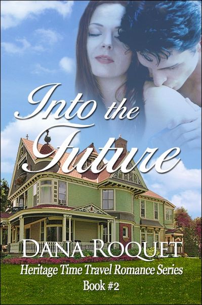 Into the Future (Heritage Time Travel Romance Series, Book 2) (eBook, ePUB)