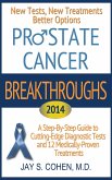 Prostate Cancer Breakthroughs 2014: New Tests, New Treatments, Better Options: A Step-by-Step Guide to Cutting-Edge Diagnostic Tests and 12 Medically-Proven Treatments (eBook, ePUB)