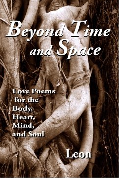 Beyond Time and Space: Love Poems for the Body, Heart, Mind and Soul (eBook, ePUB) - Leon