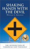 Shaking Hands with the Devil: The Intersection of Terrorism and Theology (eBook, ePUB)