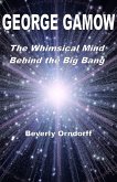 George Gamow: The Whimsical Mind Behind the Big Bang (eBook, ePUB)