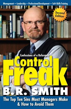 Confessions of a Reformed Control Freak: The Top Ten Sins Most Managers Make & How to Avoid Them. (eBook, ePUB) - Smith, Brian