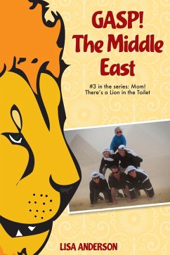 Cover Gasp! The Middle East Part 3: Mom! There's a Lion in the Toilet! (eBook, ePUB)