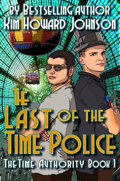 Last of the Time Police: The Time Authority Book One (eBook, ePUB) Last of the Time Police: The Time Authority Book One (eBook, ePUB)