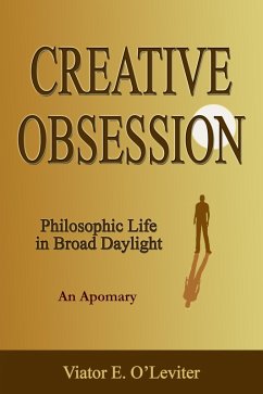 Cover Creative Obsession - Philosophic Life in Broad Daylight (An Apomary) (eBook, ePUB)