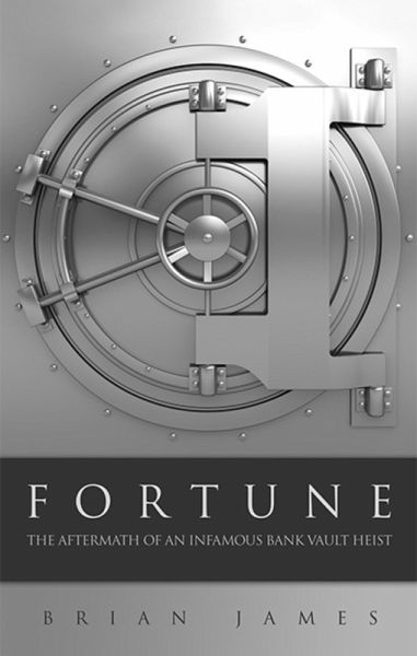 Fortune: The Aftermath of an Infamous Bank Vault Heist (eBook, ePUB) Fortune: The Aftermath of an Infamous Bank Vault Heist (eBook, ePUB)