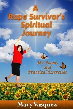 Rape Survivor's Spiritual Journey: My Poems and Practical Exercises (eBook, ePUB) - Vasquez, Mary