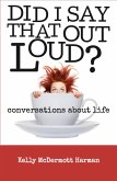 Did I Say That Out Loud?: Conversations About Life (eBook, ePUB)