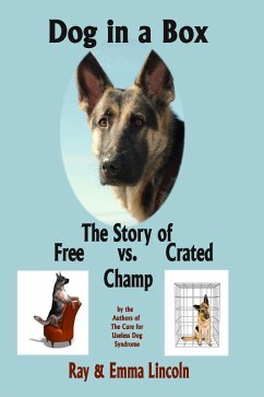 Dog in a Box: The Story of Free vs. Crated Champ (eBook, ePUB) - Lincoln, Emma