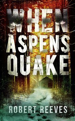 When Aspens Quake (eBook, ePUB) - Reeves, Robert