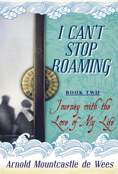 I Can't Stop Roaming, Book 2: Journey with the Love of My Life (eBook, ePUB) - Wees, Arnold Mountcastle de