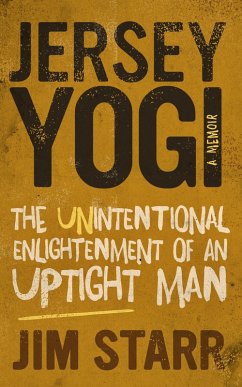 Jersey Yogi: The Unintentional Enlightenment of an Uptight Man (eBook, ePUB) - Starr, Jim