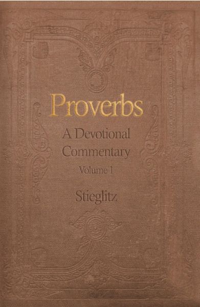 Proverbs: A Devotional Commentary Volume 1 (eBook, ePUB) Proverbs: A Devotional Commentary Volume 1 (eBook, ePUB)