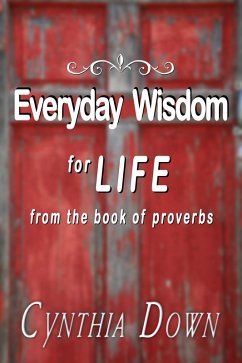 Everyday Wisdom For Life (eBook, ePUB) - Down, Cynthia