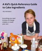 Kids' Quick Reference Guide to Cake Ingredients (eBook, ePUB)