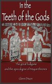 In the Teeth of the Gods: the great ballgame and the apocalypse of Mayan thrones (eBook, ePUB)