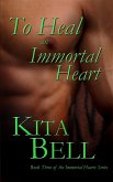 To Heal an Immortal Heart (eBook, ePUB)